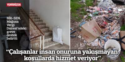 “Çalışanlar insan onuruna yakışmayan koşullarda hizmet veriyor"