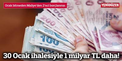 30 Ocak ihalesiyle 1 milyar TL daha!