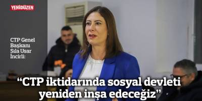 İncirli: CTP iktidarında sosyal devleti yeniden inşa edeceğiz