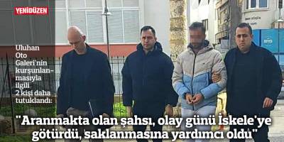 "Aranmakta olan şahsı, olay günü İskele'ye götürdü, saklanmasına yardımcı oldu"