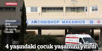 Güneyde grip nedeniyle ilk çocuk ölümü