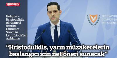 “Hristodulidis, yarın müzakerelerin başlangıcı için net öneri sunacak”