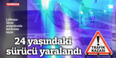 Lefkoşa - Girne Anayolunda kaza: 24 yaşındaki sürücü yaralandı