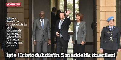 İşte Hristodulidis’in 5 maddelik önerileri