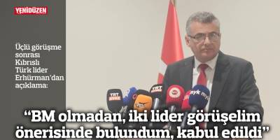 “BM olmadan, iki lider görüşelim önerisinde bulundum, kabul edildi”