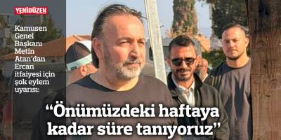 Atan: “Önümüzdeki haftaya kadar süre tanıyoruz”
