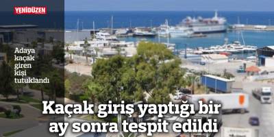 Kaçak giriş yaptığı bir ay sonra tespit edildi