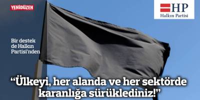 HP: Ülkeyi, her alanda ve her sektörde karanlığa sürüklediniz!