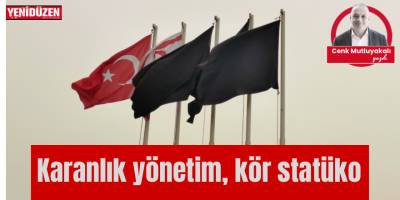 Karanlık yönetim kör statüko