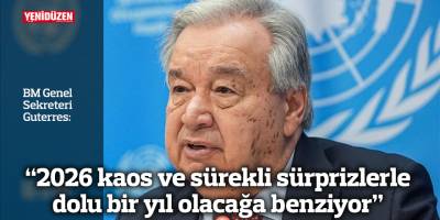 "2026 kaos ve sürekli sürprizlerle dolu bir yıl olacağa benziyor"