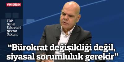 “Bürokrat değişikliği değil, siyasal sorumluluk gerekir”