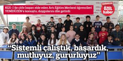 “Sistemli çalıştık, başardık, mutluyuz, gururluyuz”