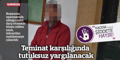 Teminat karşılığında tutuksuz yargılanacak