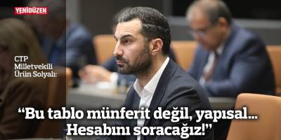 “Bu tablo münferit değil, yapısal… Hesabını soracağız!”