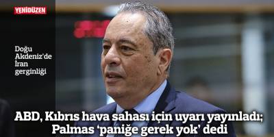 ABD, Kıbrıs hava sahası için uyarı yayınladı; Palmas ‘paniğe gerek yok’ dedi