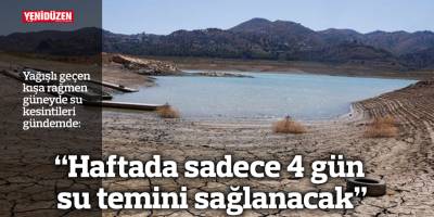 Güneyde su kesintileri gündemde