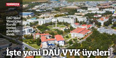 İşte yeni DAÜ VYK üyeleri