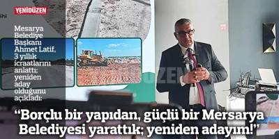 “Borçlu bir yapıdan, güçlü bir Mesarya Belediyesi yarattık; yeniden adayım!”