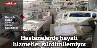 Gazze'de hastanelerde hayati hizmetler sürdürülemiyor