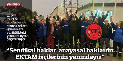 “Sendikal haklar, anayasal haklardır EKTAM işçilerinin yanındayız”