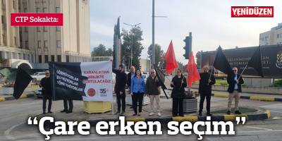 CTP sokakta: Çare erken seçim