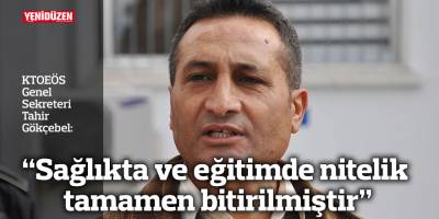 “Sağlıkta ve eğitimde nitelik tamamen bitirilmiştir”