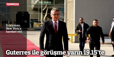 Erhürman, New York’a hareket etti