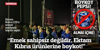 "Emek sahipsiz değildir, Ektam Kıbrıs ürünlerine boykot!" 