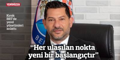 “Her ulaşılan nokta yeni bir başlangıçtır”