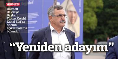 Dikmen Belediye Başkanı Çelebi: "Yeniden adayım"