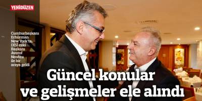 Güncel konular ve gelişmeler ele alındı