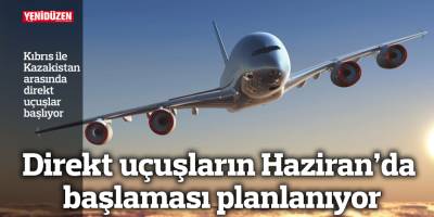 Kıbrıs ile Kazakistan arasında direkt uçuşlar başlıyor