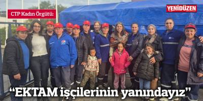 “EKTAM işçilerinin yanındayız”