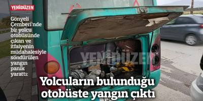 Yolcuların bulunduğu otobüste yangın çıktı