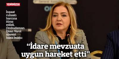 “İdare mevzuata uygun hareket etti”