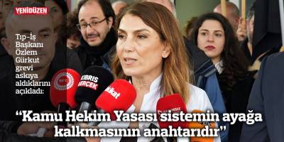 “Kamu Hekim Yasası sistemin ayağa kalkmasının anahtarıdır”