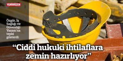 “Ciddi hukuki ihtilaflara zemin hazırlıyor”