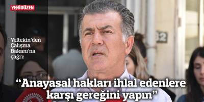 “Anayasal hakları ihlal edenlere karşı gereğini yapın”