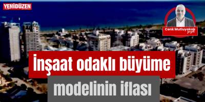 İnşaat odaklı büyüme modelinin iflası