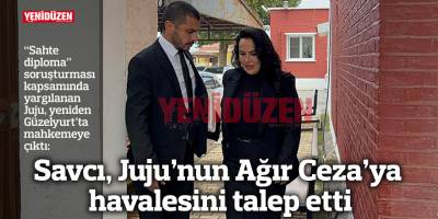 Savcı, Juju’nun Ağır Ceza’ya havalesini talep etti
