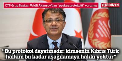 “Bu protokol dayatmadır; kimsenin Kıbrıs Türk halkını bu kadar aşağılamaya hakkı yoktur”