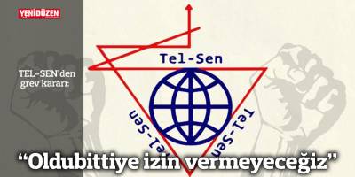 TEL-SEN’den grev kararı