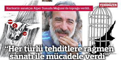 “Her türlü tehditlere rağmen sanatı ile mücadele verdi”