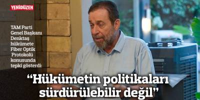“Hükümetin politikaları sürdürülebilir değil”