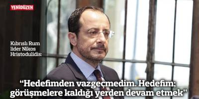 “Hedefimden vazgeçmedim. Hedefim; görüşmelere kaldığı yerden devam etmek”