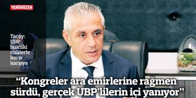 “Kongreler ara emirlerine rağmen sürdü, gerçek UBP’lilerin içi yanıyor”