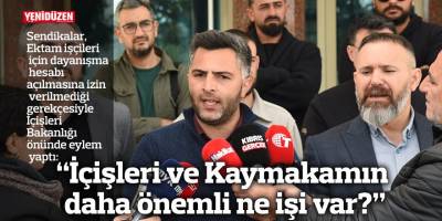 “İçişleri ve Kaymakamın daha önemli ne işi var?”