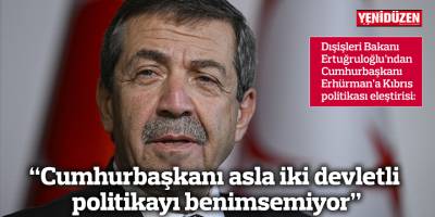 “Cumhurbaşkanı asla iki devletli politikayı benimsemiyor”