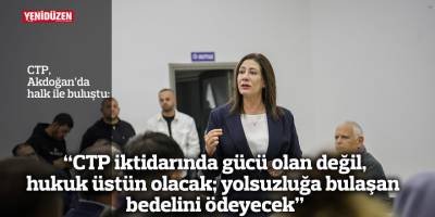 “CTP iktidarında gücü olan değil,  hukuk üstün olacak; yolsuzluğa bulaşan  bedelini ödeyecek”