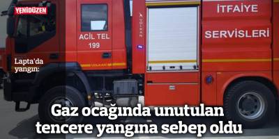 Gaz ocağında unutulan tencere yangına sebep oldu